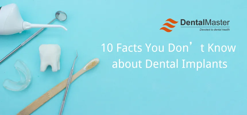 10 Facts You Don’t Know about Dental Implants